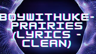 Video thumbnail of "Boywithuke, mxmtoon - Prairies (Clean - Lyrics)"