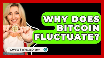 Why Does Bitcoin Fluctuate? - CryptoBasics360.com