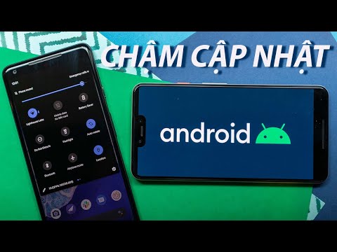 Tại sao Android cập nhật phần mềm CHẬM?