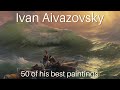 Ivan Aivazovsky - 50 of his Best Paintings