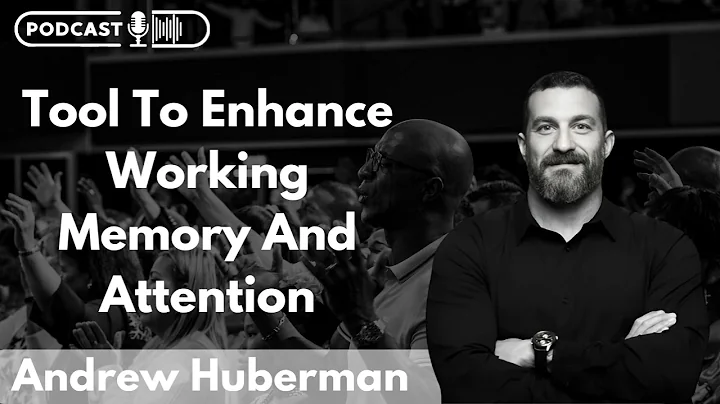 Tool To Enhance Working Memory And Attention - Andrew Huberman PodCast