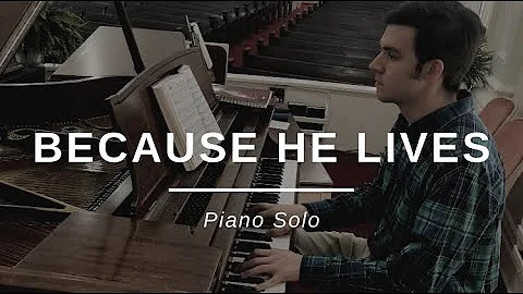Because He Lives - Piano Solo