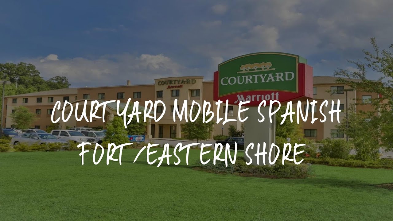 Courtyard Mobile Spanish Fort/Eastern Shore Review Spanish Fort