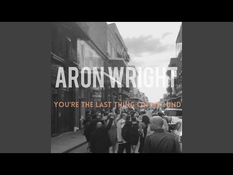You're The Last Thing On My Mind
