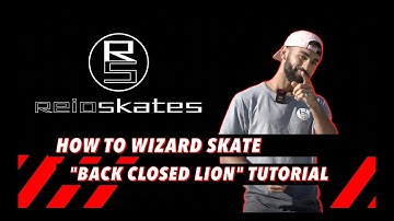 Wizard Skating | Back Closed Lion Tutorial | An Easy How To Video