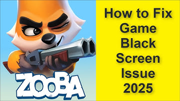 How to Fix Zooba: Fun Battle Royale Game Black Screen Issue 2025