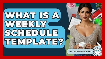 What Is A Weekly Schedule Template? - The Time Management Pro