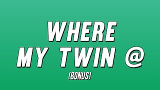 Future, Metro Boomin - Where My Twin @ (Bonus) [Lyrics]