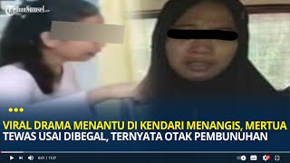 Viral Video Menantu di Kendari Menangis, Mertua Meninggal usai Dibegal, Ternyata Otak Pembunuhan