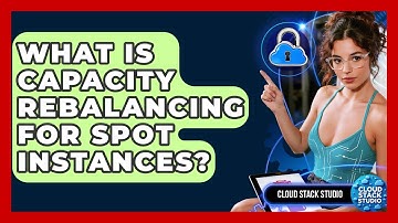 What Is Capacity Rebalancing For Spot Instances? - Cloud Stack Studio