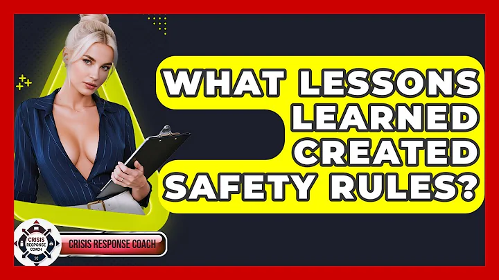 What Lessons Learned Created Safety Rules? - Crisis Response Coach