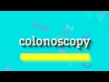 How to say "colonoscopy"! (High Quality Voices)