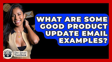 What Are Some Good Product Update Email Examples? - TheEmailToolbox.com