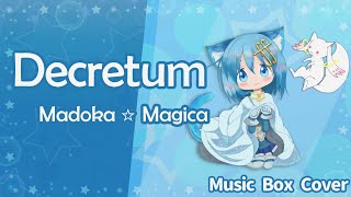 Decretum - Puella Magi Madoka Magica 【Music Box Cover】