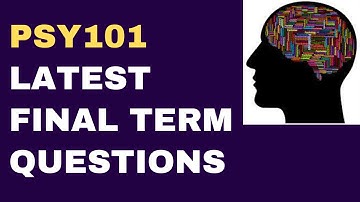 PSY101 Final Term Latest Past Paper Questions