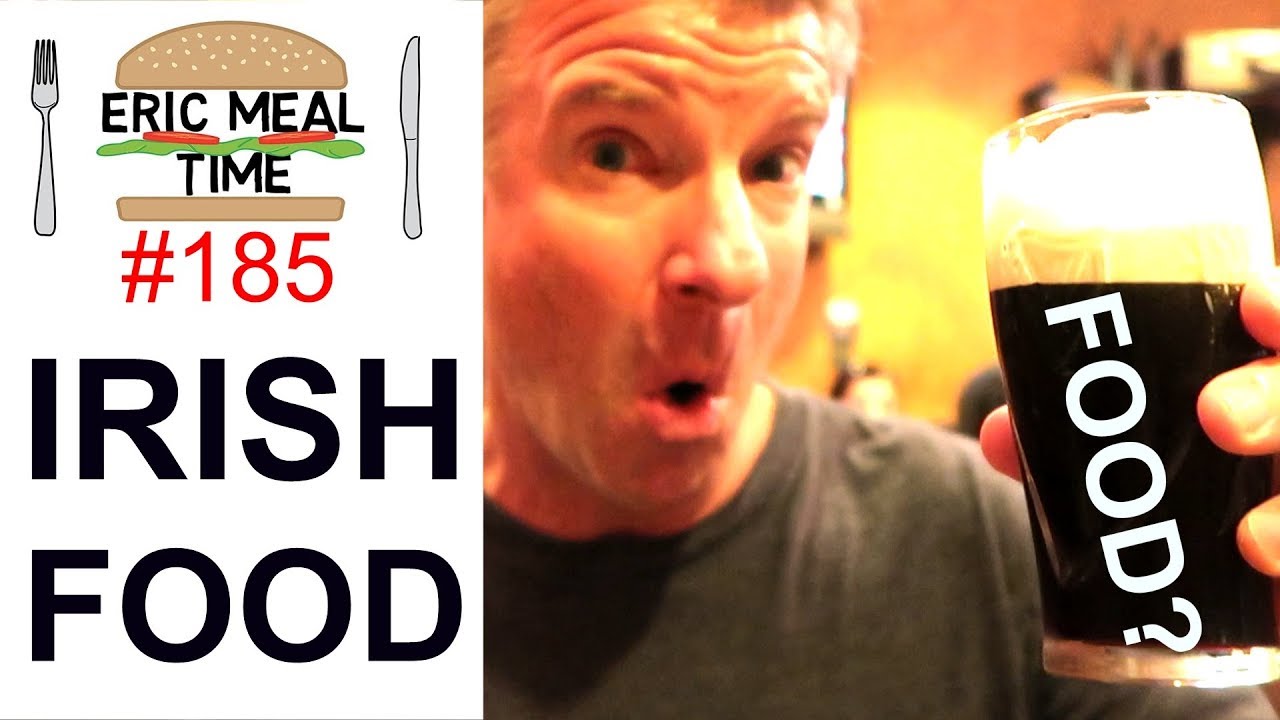 IRISH FOOD & BEER -  Eric Meal Time #185