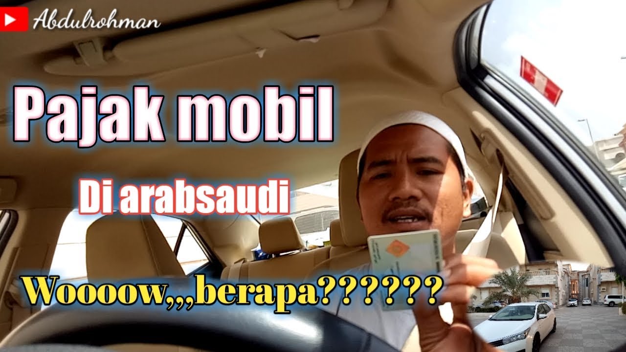  Berapa  pajak  mobil  di  arabsaudi mahal apa engga 