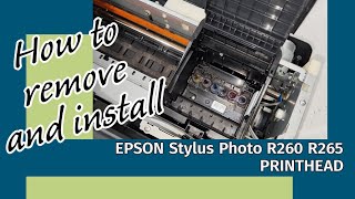 How To Remove and Install EPSON Stylus R260 Printer Printhead