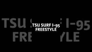 TSU SURF -FREESTYLE I-95