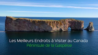 Les meilleurs endroits à visiter au Canada - Péninsule de la Gaspésie (Découvrir le Canada - série)