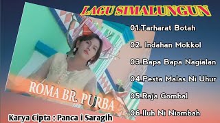 LAGU SIMALUNGUN  ALBUM -  ROMA Br PURBA -  CIPT PANCA I SARAGIH (  Music MP3)