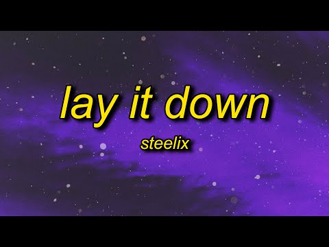 Steelix - Lay It Down (Lyrics) | tell your friends you ain't coming out tonight