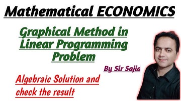 Graphical Method in Linear Programming Problem || Algebraic Solution and check the result. Sir Sajid