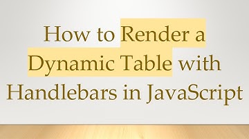 How to Render a Dynamic Table with Handlebars in JavaScript
