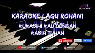 Miniatura del video "Ku Kasihi Kau Dengan Kasih Tuhan || Karaoke Lagu Rohani"