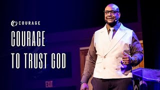 Courage to Trust God | Jamaal Bernard