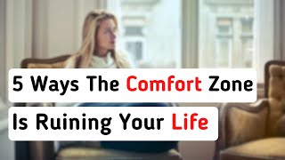 5 Ways The Comfort Zone Is Ruining Your Life | Intellectual Minds