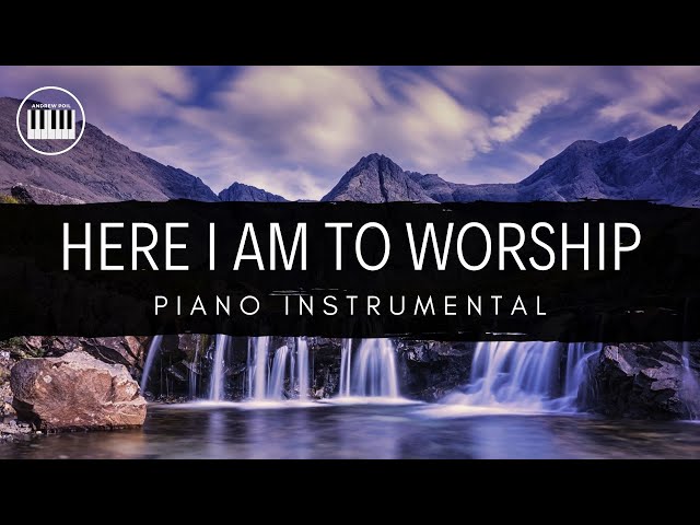 HERE I AM TO WORSHIP(HILLSONG)| PIANO INSTRUMENTAL WITH LYRICS  BY ANDREW POIL | PIANO COVER class=