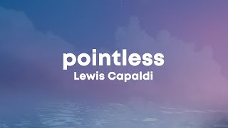 Lewis Capaldi - Pointless (Lyrics)