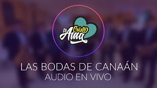 Las bodas de Canaán | Cristo te Ama | Audio en vivo