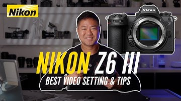 Nikon Z6 III: Best Video Settings for Cinematic Footage! 🎥