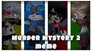 Murder Mystery 2 meme (Trend) ||Sans AUs || Gacha Club || Roblox MM2