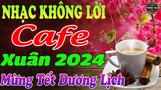 Hòa Tấu Nhạc Không Lời Hay Nhất⭐MỪNG TẾT DƯƠNG LỊCH ➤ Nghe Hoài Không Chán Ở Phòng Trà, Quán Cafe