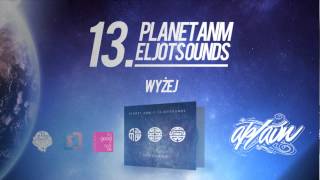 Video thumbnail of "Planet ANM / EljotSounds - Wyżej"