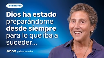 "Dios me ha estado preparando todo el tiempo para lo que iba a suceder" | Testimonio