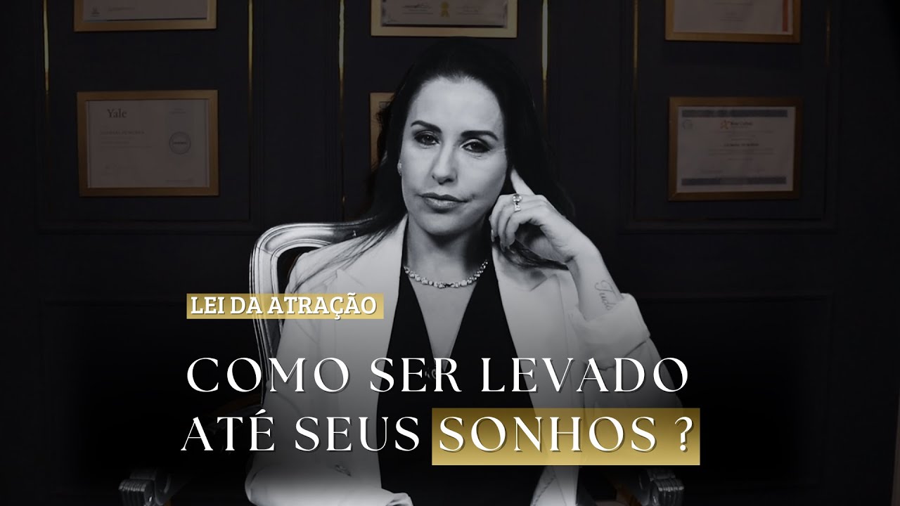 LEI DA ATRAÇÃO DE VERDADE - COMO SER LEVADO ATÉ SEU SONHO!