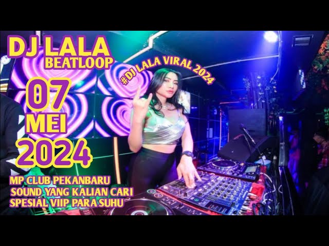 DJ LALA 07 MAY 2024 MP CLUB PEKANBARU SOUND YANG KALIAN CARI SPESIAL MANDALING (VIIP OCU KURNIA) class=