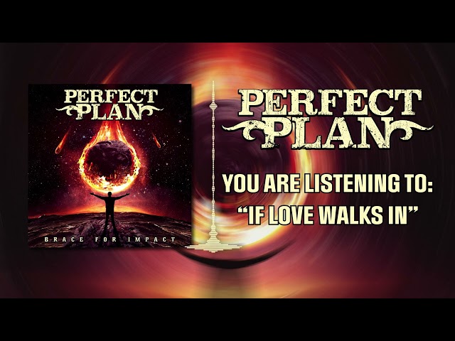 Perfect Plan - If Love Walks In