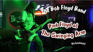 Pink Floyd at The Swinging Arm by The Bob Floyd Band - Full 2hr show.