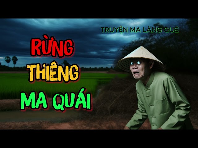 Truyện ma : RỪNG THIÊNG MA QUÁI - Thầy Bùa Luyện Ngải Thiêng Linh Cái class=