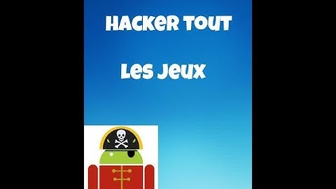 [Tuto]  hacker tout les jeux android (sans root)