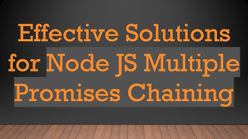 Effective Solutions for Node JS Multiple Promises Chaining