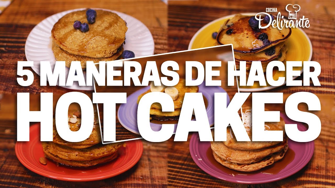 ¡Aprende a preparar 5 tipos de hot cakes! | Cocina Delirante - YouTube
