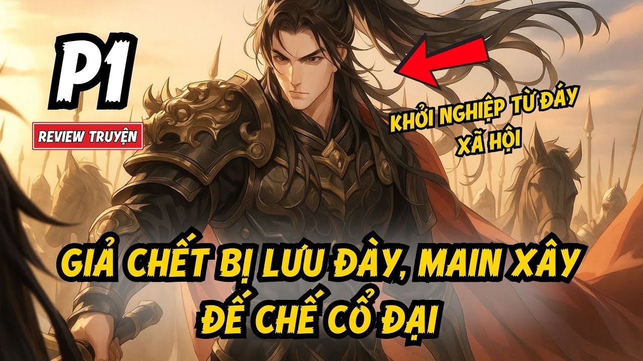 GIẢ CHẾT BỊ LƯU ĐÀY, MAIN XÂY ĐẾ CHẾ CỔ ĐẠI p1
