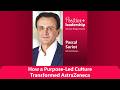 How a Purpose-Led Culture Transformed AstraZeneca (with Pascal Soriot)