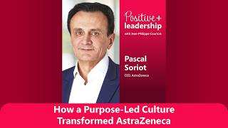 How a Purpose-Led Culture Transformed AstraZeneca (with Pascal Soriot)